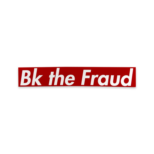 Bk the Fraud  (Sticker)